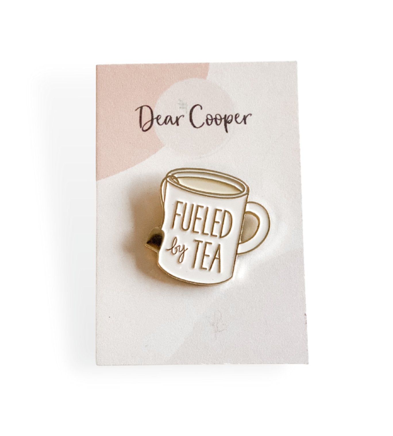 "Fueled by Tea" enamel pin - Dear Cooper