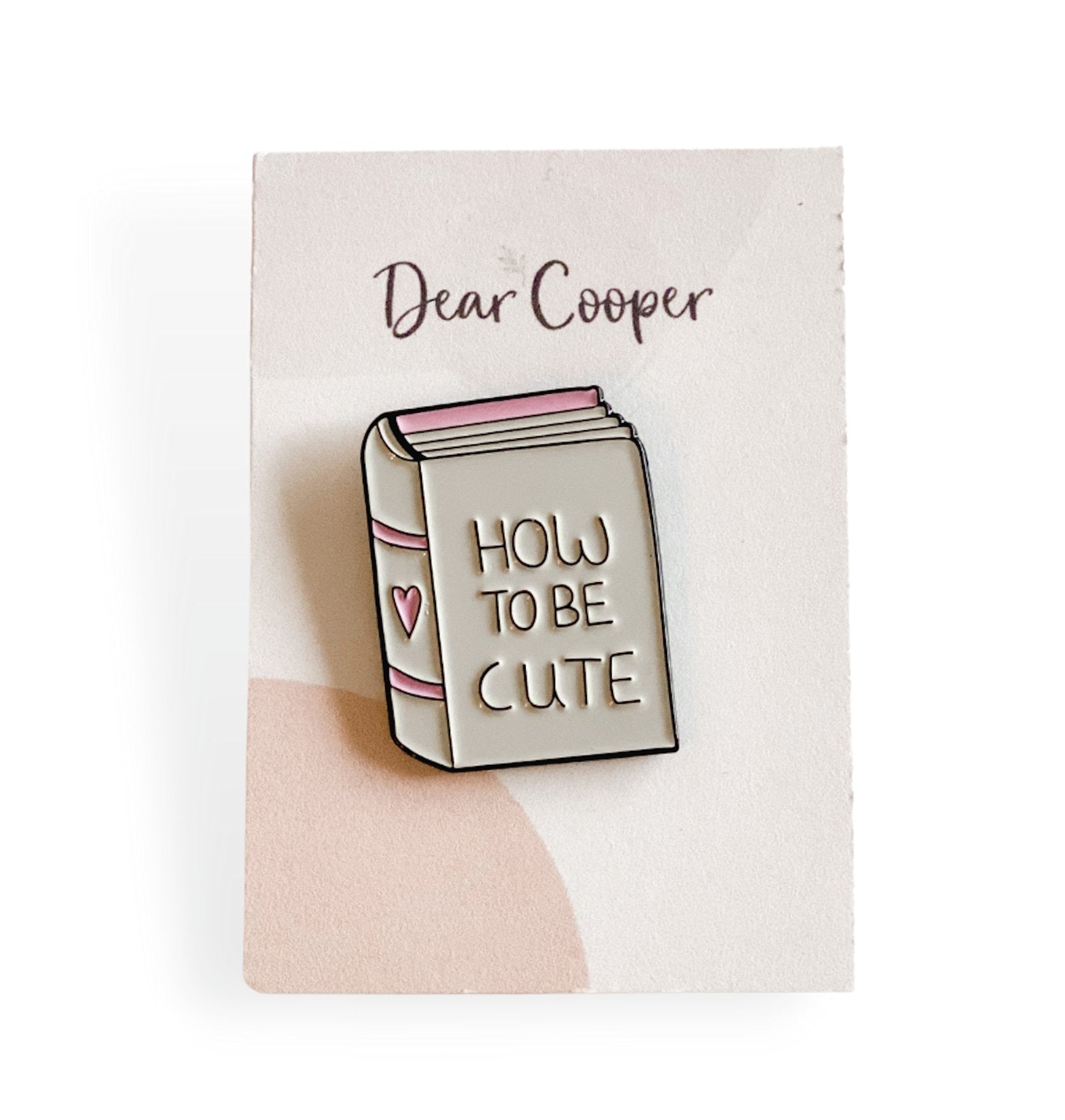 How to be cute enamel pin – Dear Cooper